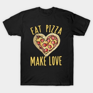 Eat Pizza Make love T-Shirt